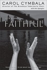 He's been faithful : trusting God to do what only He can do cover image
