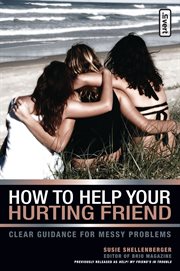 How to help your hurting friend : clear guidance for messy problems cover image