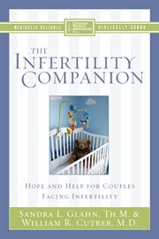 The infertility companion : hope and help for couples facing infertility cover image