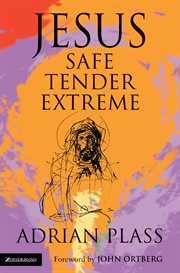 Jesus : safe, tender, extreme cover image
