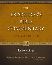 The expositor's Bible commentary. 10, Luke - Acts cover image
