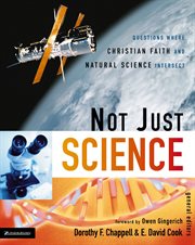 Not just science : questions where Christian faith and natural science intersect cover image