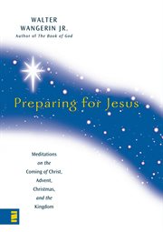 Preparing for Jesus : meditations on the coming of Christ, Advent, Christmas, and the Kingdom cover image