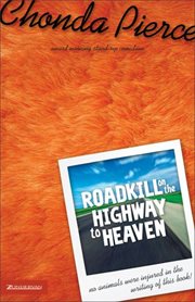 Roadkill on the highway to heaven : no animals were injured in the writing of this book! cover image