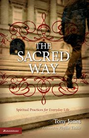 The sacred way : spiritual practices for everyday life cover image
