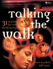Talking the walk. 31 Sessions for New Small Groups cover image