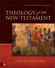 Theology of the New Testament : a canonical and synthetic approach cover image