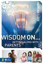 Wisdom on ... getting along with parents cover image