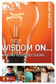 Wisdom on ... making good decisions cover image