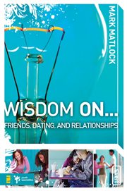 Wisdom on … friends, dating, and relationships cover image