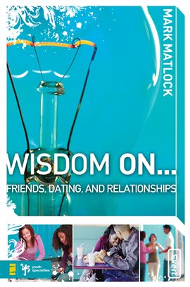 Cover image for Wisdom On … Friends, Dating, and Relationships