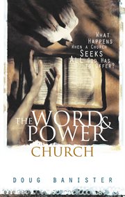 The word and power church : what happens when a church seeks all god has to offer? cover image