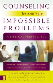 Counseling for seemingly impossible problems. A Biblical Perspective cover image