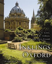 The Inklings of Oxford : C.S. Lewis, J.R.R. Tolkien, and their friends cover image