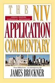 Jonah, Nahum, Habakkuk, Zephaniah : the NIV application commentary from biblical text to contemporary life cover image