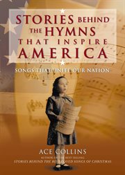 Stories behind the hymns that inspire america. Songs That Unite Our Nation cover image