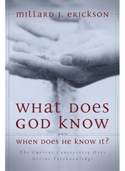 What does god know and when does he know it?. The Current Controversy over Divine Foreknowledge cover image