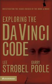 Exploring the Da Vinci code : investigating the issues raised by the book & movie cover image