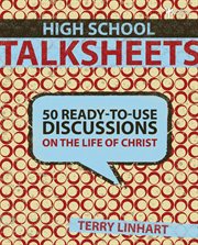 High school talksheets. 50 Ready-to-Use Discussions on the Life of Christ cover image