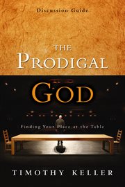 The prodigal God : discussion guide cover image