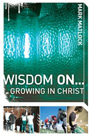 Wisdom on ... growing in christ cover image