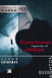 Clear evidence. Eyewitness Reports of Jesus cover image