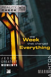 Jesus' greatest moments. The Week That Changed Everything cover image