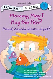 Mamá: ¿puedo abrazar al pez? / mommy, may i hug the fish?. Biblical Values cover image