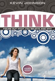 Think : figure out what you believe and why cover image