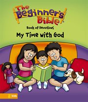 The beginner's Bible book of devotions : my time with God cover image