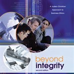 Beyond integrity: a Judeo-Christian approach to business ethics cover image