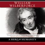 William Wilberforce: a hero for humanity cover image