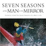 Seven seasons of the man in the mirror: guidance for each major phase of your life cover image