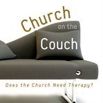 Church on the couch: does the church need therapy? cover image