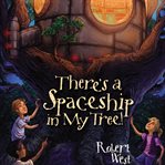 There's a spaceship in my tree! cover image