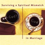 Surviving a spiritual mismatch in marriage cover image