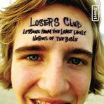 Losers club : lessons from the least likely heroes of the Bible cover image