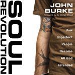 Soul revolution: how imperfect people become all God intended cover image