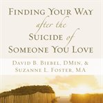 Finding your way after the suicide of someone you love cover image