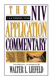 1 & 2 Timothy/Titus : the NIV application commentary from biblical text--to contemporary life cover image