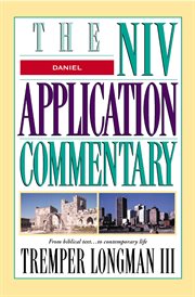 Daniel : the NIV application commentary from biblical text ... to contemporary life cover image