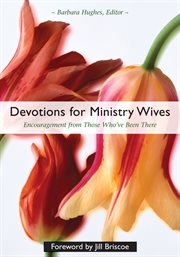 Devotions for ministry wives. Encouragement from Those Who've Been There cover image