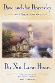 Do not lose heart. Meditations of Encouragement and Comfort cover image
