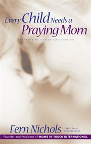 Every Child Needs a Praying Mom cover image