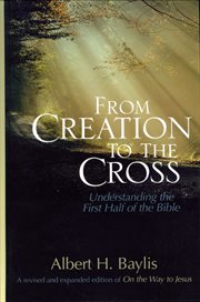 From creation to the cross : understanding the first half of the Bible cover image