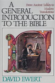 A general introduction to the bible. From Ancient Tablets to Modern Translations cover image