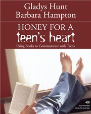 Honey for a teen's heart : using books to communicate with teens cover image
