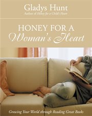 Honey for a woman's heart. Growing Your World through Reading Great Books cover image