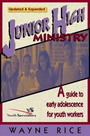 Junior high ministry : a guide to early adolescence for youth workers cover image
