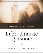 Life's ultimate questions : an introduction to philosophy cover image